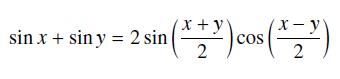 + y sin (2) cos (**) sin x + sin y = 2 sin