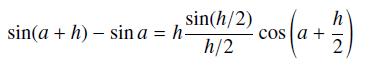 sin(h/2) sin(a+h)- sin a h- h/2 h 2 cos (a + 21/1)