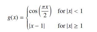 g(x) = COS TX 2 |x-1| for |x| < 1 for x  1