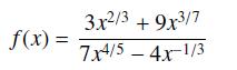 f(x) = 3x2/3 +9x3/7 7x4/5 - 4x-1/3