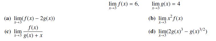 (a) lim(f(x) - 2g(x)) X-3 f(x) x-3 g(x) + X (c) lim lim f(x) = 6, x-3 lim g(x) = 4 X-3 (b) lim x f(x) x3 (d)