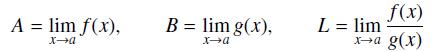A = lim f(x), xa B = lim g(x), xa f(x) xa g(x) L = lim