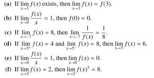 (a) If lim f(x) exists, then lim f(x) = f(3). x-3 X-3 f(x) (b) If lim: = 1, then f(0) = 0. X 1 1 = x7 f(x) 8