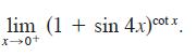 lim (1 + sin 4x)cotx x->0+