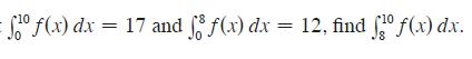 10 f f(x) dx = 17 and f f(x) dx = 17 and f 10 f(x) dx = 12, find f f(x) dx.