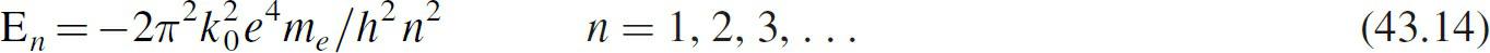 E=-2kem/h n n = 1, 2, 3, ... (43.14)