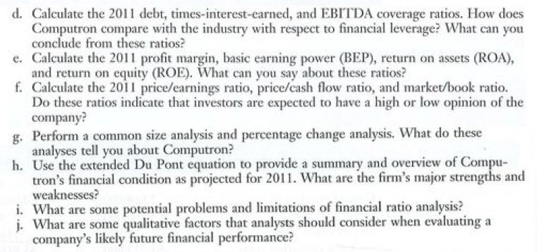 d. Calculate the 2011 debt, times-interest-earned, and EBITDA coverage ratios. How does Computron compare