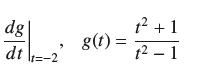 dg| dt 1=-2 g(t) = = 12 +1 1-1