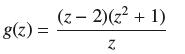 g(z) = (z-2)(z + 1) Z