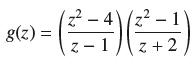 g(z) = (2-4) (z-1 z-1/z+2