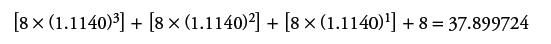 [8x (1.1140)] + [8 (1.1140)] + [8  (1.1140)] + 8 = 37.899724