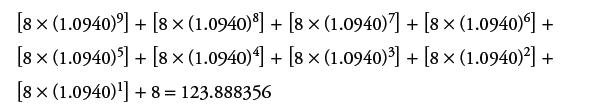 [8x (1.0940)] + [8(1.0940)8] + [8  (1.0940)7] + [8(1.0940)6] + [8x (1.0940)5] + [8x (1.0940)4] + [8x