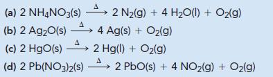 2 N(g) + 4HO(l) + O(g) (a) 2 NH4NO3(s) A (b) 2 AgO(s)  4 Ag(s) + O(g) A (c) 2 HgO(s) 2 Hg(l) + O(g) A (d) 2