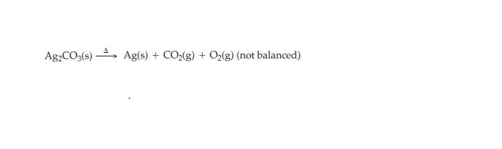 Ag2CO3(s) Ag(s) + CO(g) + O(g) (not balanced)