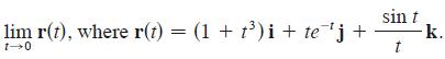 lim r(t), where r(t) = (1 + t)i + tej+ 1-0 sin t t k.