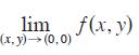 lim f(x, y) (x, y) (0,0)