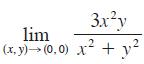 3xy lim (x,y)  (0,0) x + y 2
