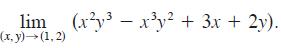 lim (xy  xy + 3x + 2y). (x,y)  (1,2)