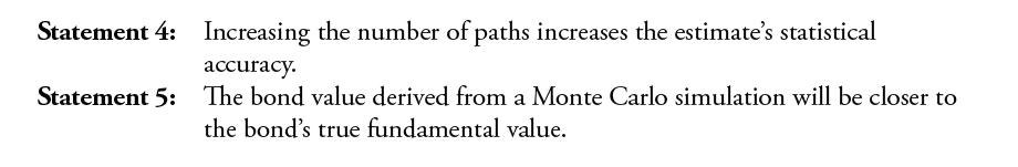 Statement 4: Increasing the number of paths increases the estimate's statistical accuracy. Statement 5: The