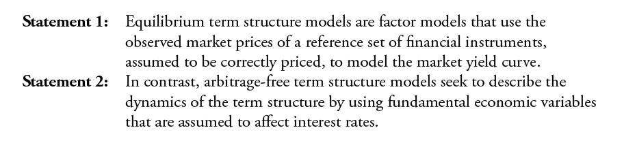 Statement 1: Equilibrium term structure models are factor models that use the observed market prices of a