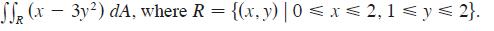 SSR (x  3y) dA, where R = {(x, y) |0  x  2,1  y  2}. -