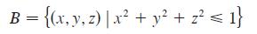B = {(x, y, z) [x + y2 + 2 < 1}