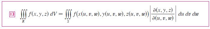13 fff f(x, y, z) dv = fff (x(u, v, w), y(u, v, w), z(u, v), w)) dV= R S a(x, y, z) a(u, v, w) du dv dw