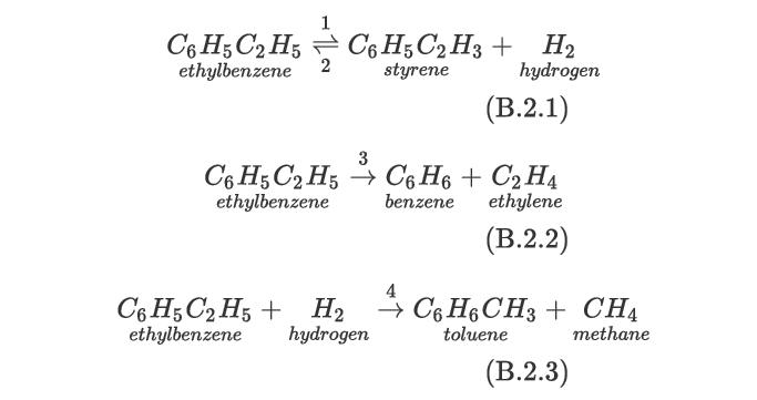 1 C6H5C2H5 C6H5C2H3 + H ethylbenzene styrene hydrogen 2 3 C6H5 C2H5 + H ethylbenzene C6H5 C2H5 C6H6 + C2H4