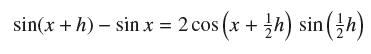 os (x + / h) sin (1/h) sin(x + h) sin x = 2 cos 2
