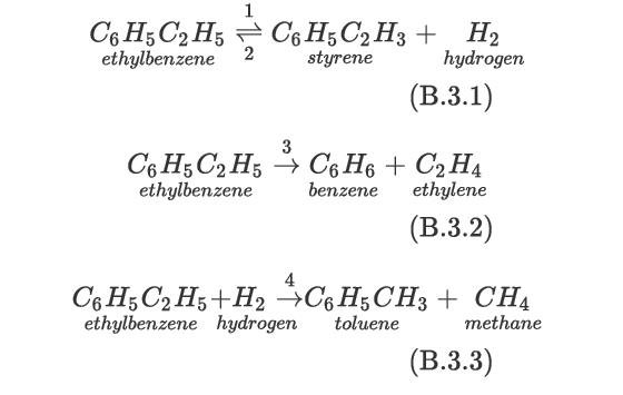 C6H5C2H5 ethylbenzene 1 C6H5C2H3 + H styrene hydrogen (B.3.1) C6H5 C2H5 C6H6+ CH4 benzene ethylene (B.3.2)