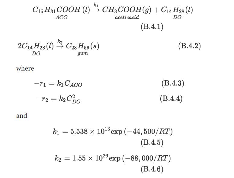 k1 C15 H31 COOH (1) CH3COOH (9) + C4 H28 (1) ACO aceticacid DO (B.4.1) k 2C14 H28 (1) C28H56 (s) DO gum where