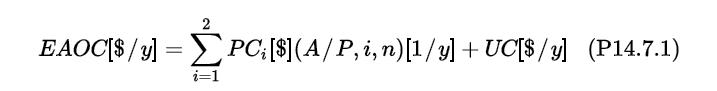 2 EAOC[$/y] =PC; [$](A/P, i, n) [1/y]+UC[$/y] (P14.7.1) i=1