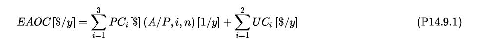 EAOC[$/y] =  PC;[8] (A/P,i,n) [1/3] + Quc; [8/3] i=1 i=1 (P14.9.1)