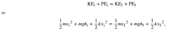 or KE + PE = KE + PEf 1/2mv  + mgh; + = kx;  = = m 2 mui 2 -/kx, +mghf +