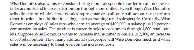 Wise Domotics also wants to consider hiring more salespeople in order to call on new re- tailer accounts and