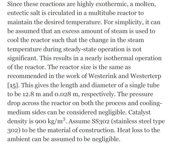 Since these reactions are highly exothermic, a molten, eutectic salt is circulated in a multitube reactor to