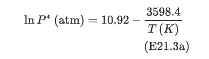 In P* (atm) = 10.92 3598.4 T(K) (E21.3a)