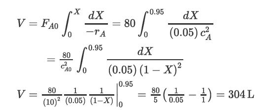 V = FAO V = = 80 CA0 X dX -TA 0.95 So = 80 80 1 1 (10)2 (0.05) (1-X) 0.95 dX (0.05) (1 - x) 10.95 = dX (0.05)