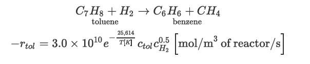 C7H8+ H  C6H6 + CH4 benzene toluene 25,614 0.5 -Ttol = 3.0  100 e Ctoc [mol/m of reactor/s] TIK CH