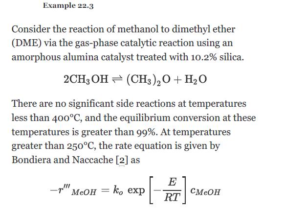 Example 22.3 Consider the reaction of methanol to dimethyl ether (DME) via the gas-phase catalytic reaction