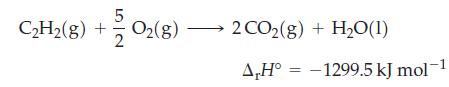 5 CH(g) + +2/202(8) 2 CO2(g) + HO(1) A,H -1299.5 kJ mol-1