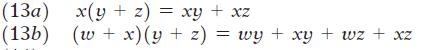 (13a) x(y + z) = xy + xz (136) (w+x)(y + 2) = wy + xy + wz+xz
