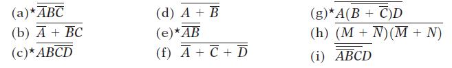 (a) * ABC (b) A + BC (c)* ABCD (d) A + B (e) * AB (f) A + C + D (g)*A(B+C)D (h) (M + N) (M + N) (i) ABCD