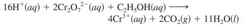 16H* (aq) + 2CrO72 (aq) + CHOH(aq) - 4Cr+ (aq) + 2CO(g) + 11HO(1)