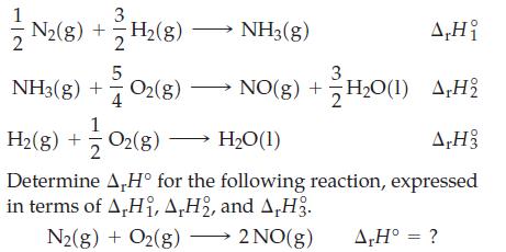3 N(g) + -H(g)  NH3(g) A,Hi 3 NO(g) + HO(1) A,H2 HO(1) A,H3 Determine A,H for the following reaction,