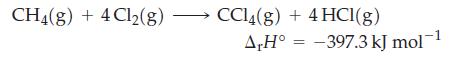 CH4(g) + 4Cl(g) CCl4(g) + 4HCI(g) AH -397.3 kJ mol