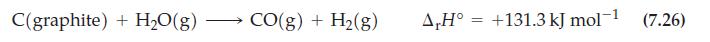 C(graphite) + HO(g) CO(g) + H(g) A,H +131.3 kJ molt = (7.26)