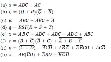 (a) x = ABC + AC (b) y (Q + R) (Q + R) (c) w = ABC + ABC + A (d) q = RST(R + S + T) = (e) x = ABC + ABC + ABC