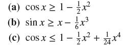 (a) cos x  1-x (b) sinx > x-x (c) cos x  1-x + 2/4x4