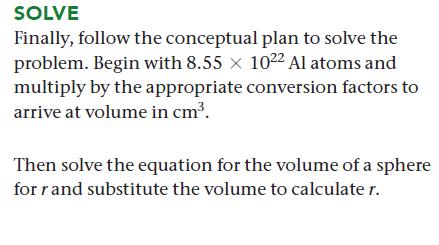 SOLVE Finally, follow the conceptual plan to solve the problem. Begin with 8.55 x 1022 Al atoms and multiply
